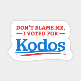 Don't Blame Me I Voted For Kodos Magnet
