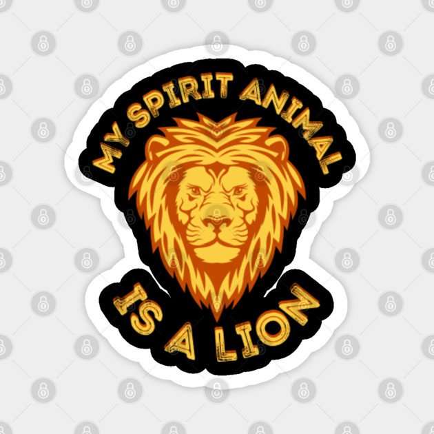My Spirit Animal Is A Lion - Lion - Magnet | TeePublic My Spirit Animal Is A Lion - Lion - Magnet | TeePublic