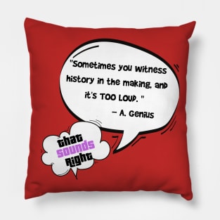 That Sounds Right - A. Genius Quote Pillow