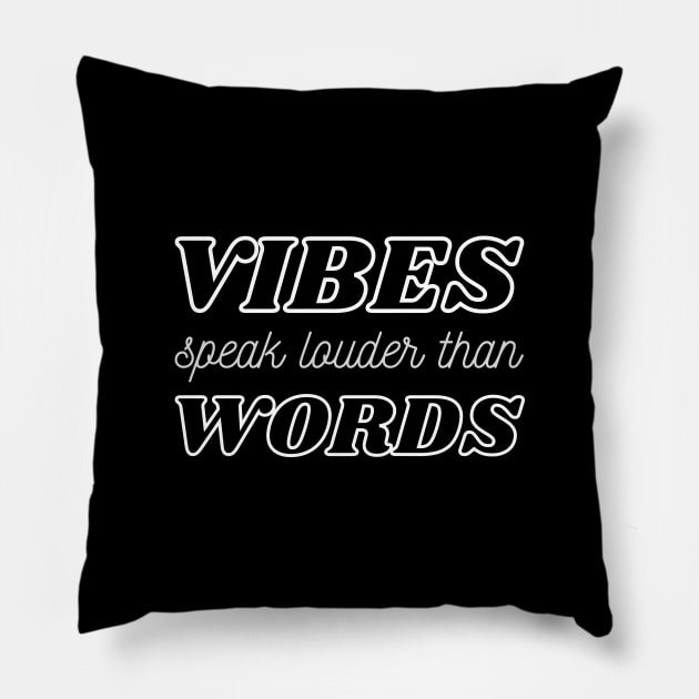 Vibes Speak Louder Than Words Pillow by webstylepress