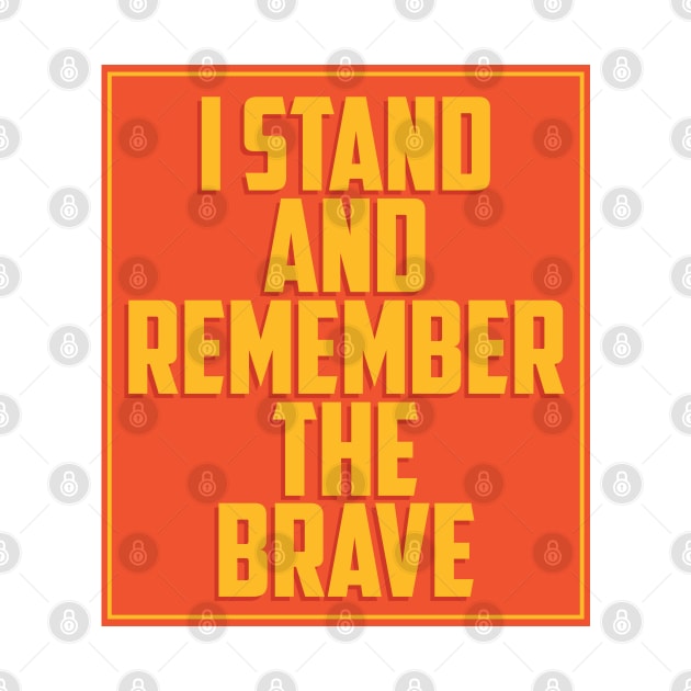 I Stand And Remember The Brave - Veterans Day by D3Apparels