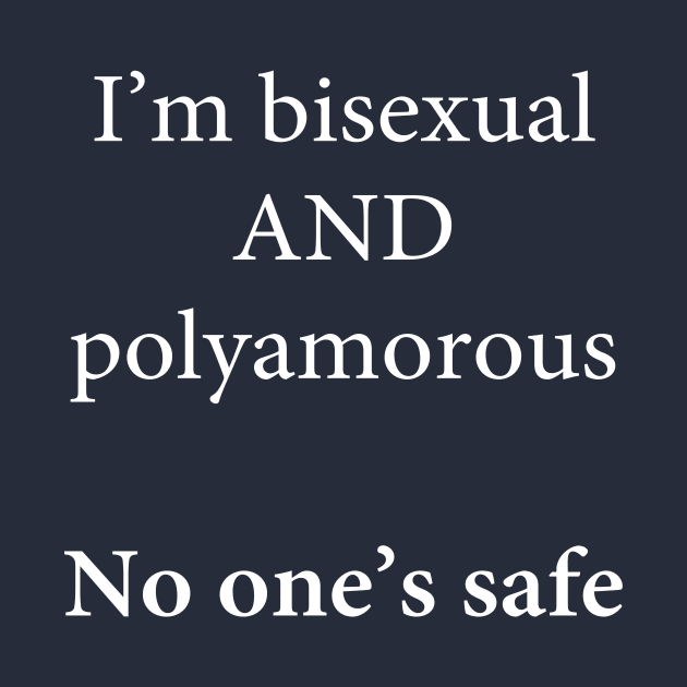 I'm Bisexual and Polyamorous, No One's Safe by Libido