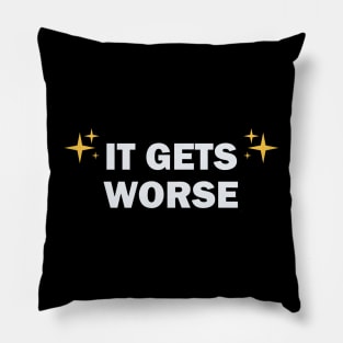 It-Get-Worse Pillow