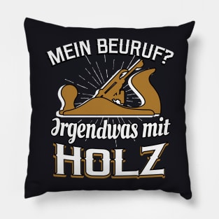 Schreiner - Beruf mit Holz lustiger Spruch Pillow