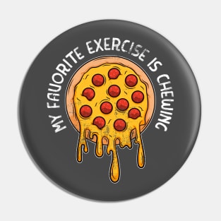 My favorite exercise is chewing - funny pizza Pin