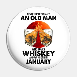 Never Underestimate An Old January Man Who Loves Whiskey Pin