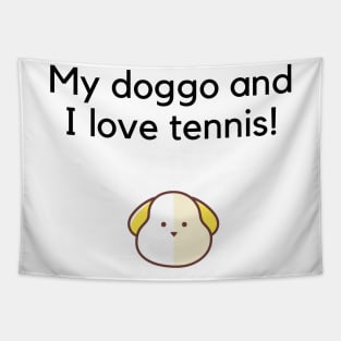 My Doggo and I love tennis Tapestry