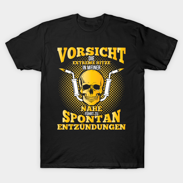 Lustige Schweisser Spruche Vorsicht Vor Spontanen Entzundungen Schweisser T Shirt Teepublic Ein kuenstler, der seine rebellische haltung und spontanitaet verliert, ist tot. teepublic