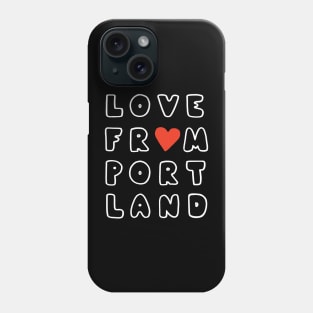 Love From Portland Phone Case