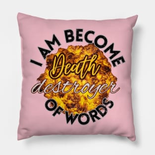 i am become Death destroyer of worlds Pillow