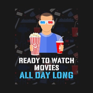 READY TO WATCH MOVIES ALL DAY LONG T-Shirt