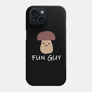 "FUN GUY" Fungi Pun Mushroom Phone Case