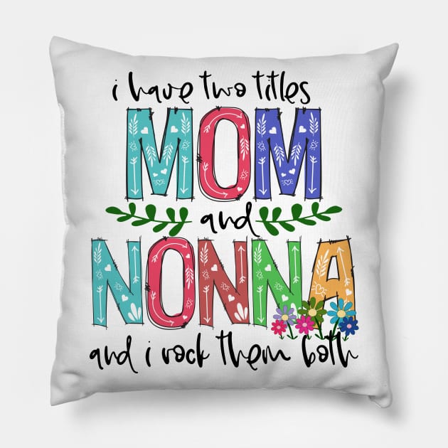 I Have Two Titles Mom and nonna Mother's Day Gift 1 Pillow by HomerNewbergereq