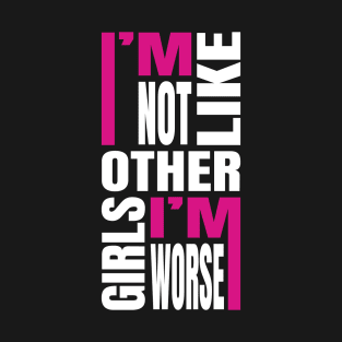 I'm Not Like Other Girls T-Shirt