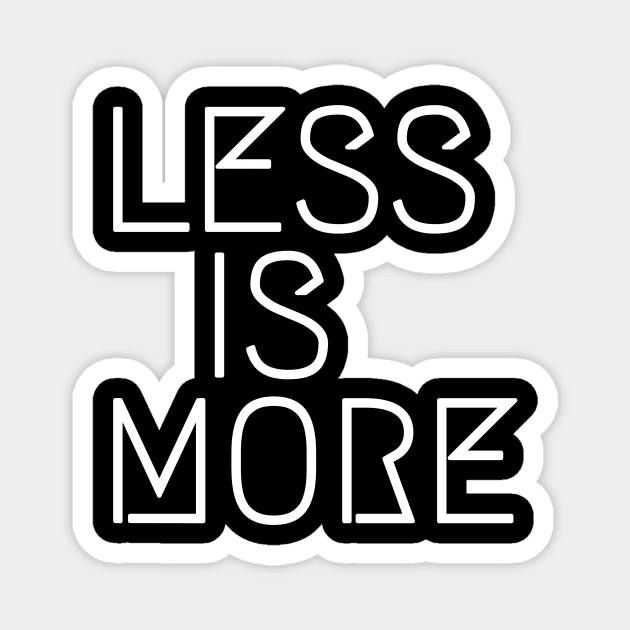 Less is more Magnet by maryamazhar7654