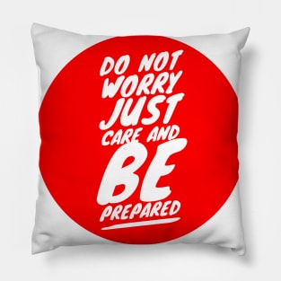 Do not worry just care and be prepared Pillow