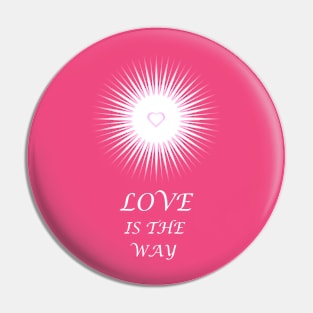 Love is the Way Pin