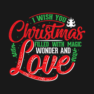 I wish you christmas filled with magic wonder love T-Shirt