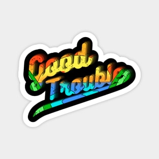 Good trouble Magnet