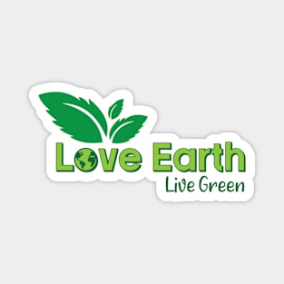 Love Earth Live Green Magnet