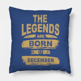 Legends Are Born In December 1 Pillow