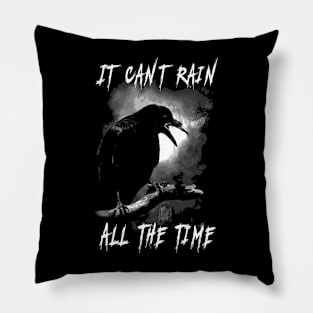 Can't Rain All The Time Pillow