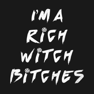 I am a rich witch T-Shirt