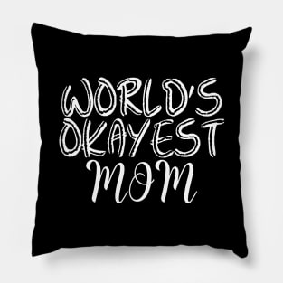 Worlds Okayest Mom Women Funny Graphic Mothers Day Pillow