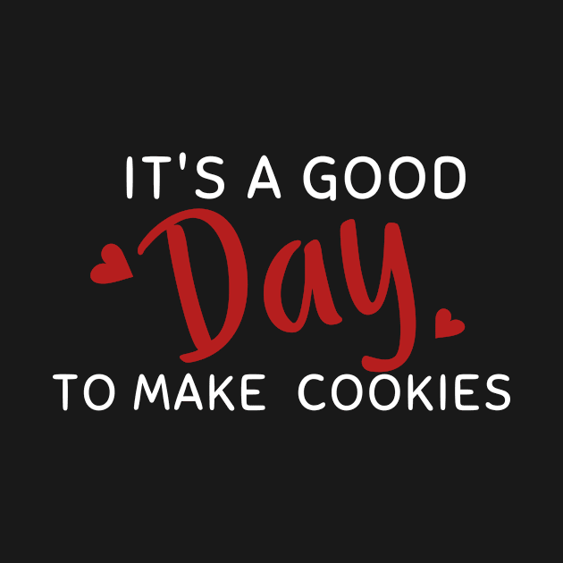 It's a good day to make cookies, women gifts by Clothing Spot 