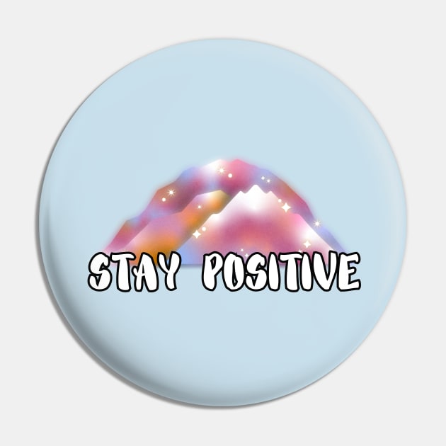 Stay Positive Pin by adrianasalinar