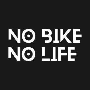 no bike no life T-Shirt