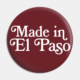 Made in El Paso  - Texan Pride Typography Design Pin