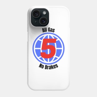 All Gas No Brakes Phone Case