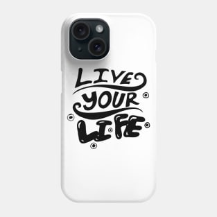 Live your life Slogan Typography Design Phone Case