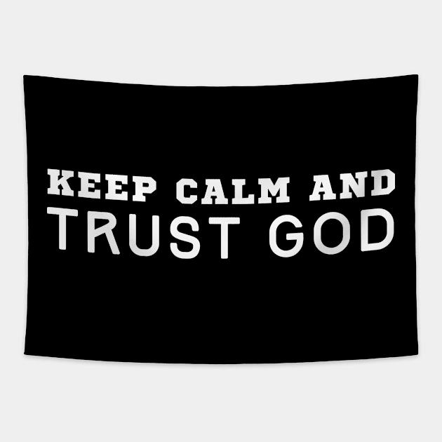 Keep Calm And Trust God Tapestry by HobbyAndArt