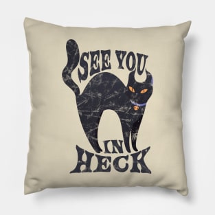 See You In Heck  - retro black cat Pillow