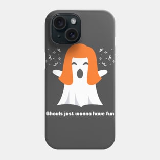 Ghouls just wanna have fun Phone Case