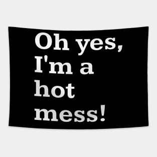 Oh yes, I'm a hot mess! Tapestry