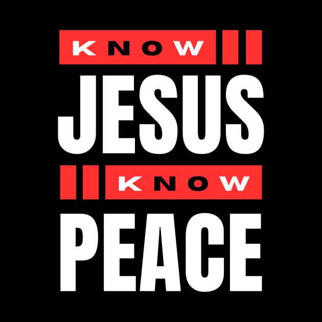 Know Jesus Know Peace | Christian Typography by All Things Gospel