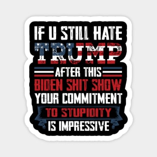 If You Still Hate Trump, Trump Maga Ultra, Republican, Trump Supporter, Trump 2024 Magnet