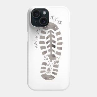 Never Stop  Exploring Phone Case