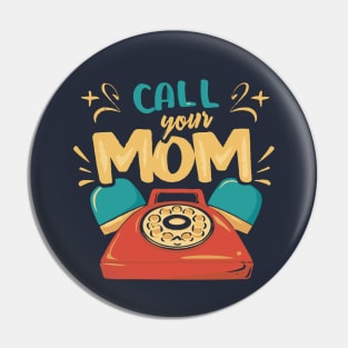 - Call Your Mom - Pin