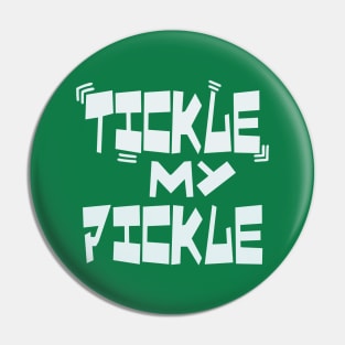 Tickle My Pickle Pin