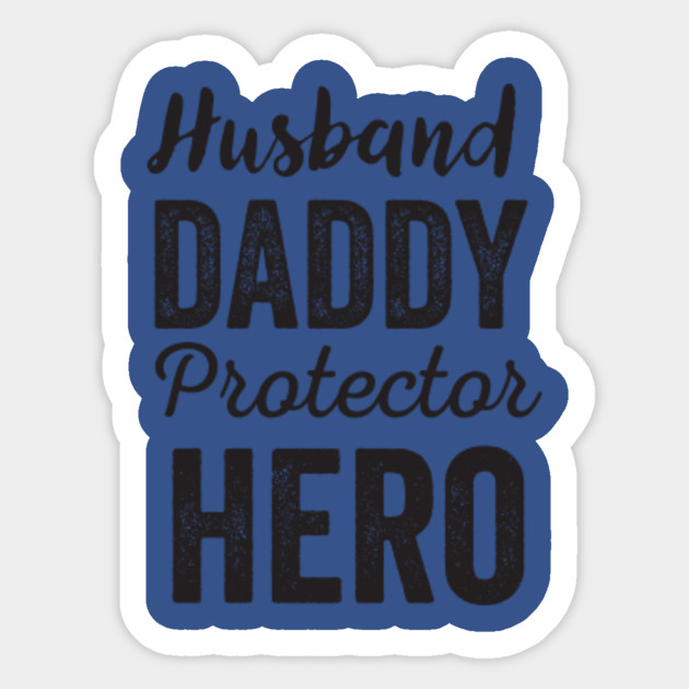 Fathers Day Husband Daddy Protector Hero Dad Husband Gift New Dad Gift Daddy Funny Gift Gift For Dad Hero Fathers Day Gift Ideas Best Seller Sticker Teepublic Uk