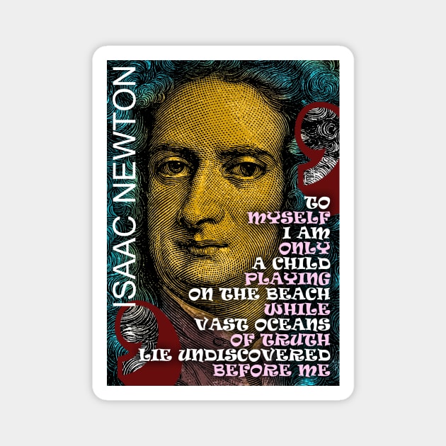 Isaac Newton Inspirational Quote 2 Magnet by pahleeloola