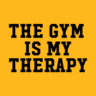 THE GYM IS MY THERAPY T-Shirt