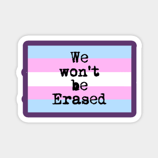 We Won't be Erased Magnet