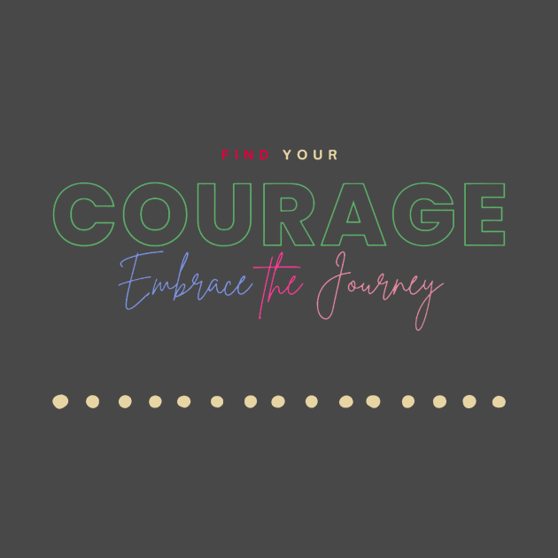 Find your courage. Embrace the journey. by HezeShop