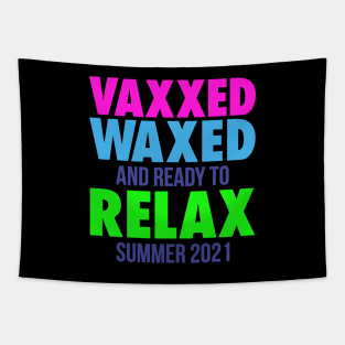 VAXXED WAXED, AND READY TO RELAX SUMMER 2021 Tapestry