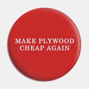 Make Plywood Cheap Again! MAGA Parody Pin